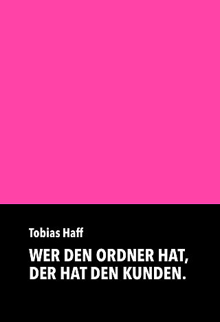 Wer Den Ordner Hat Der Hat Den Kunden Tobias Haff Buch Kaufen Ex Libris