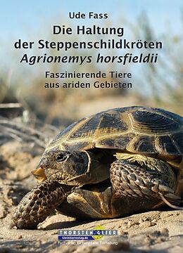 Kartonierter Einband Die Haltung der Steppenschildkröten Agrionemys horsfieldii von Ude Fass