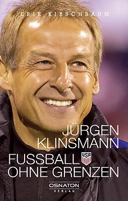 E-Book (epub) Jürgen Klinsmann - Fußball ohne Grenzen von Erik Kirschbaum