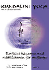 Kartonierter Einband Kundalini Yoga Praxisbuch Band 1 von Yogi Bhajan