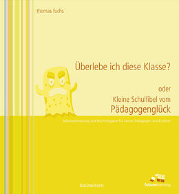 Kartonierter Einband Überlebe ich diese Klasse? oder kleine Schulfibel vom Pädagogenglück von Thomas Fuchs