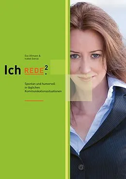 E-Book (epub) Ich REDE.² Spontan und humorvoll in täglichen Kommunikationssituationen von Isabel García