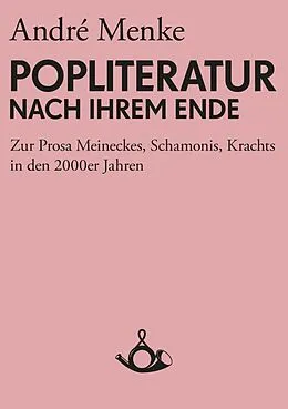 E-Book (epub) Die Popliteratur nach ihrem Ende von André Menke
