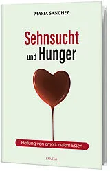 Fester Einband Sehnsucht und Hunger von Maria Sanchez