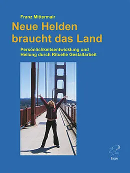 E-Book (epub) Neue Helden braucht das Land. von Franz Mittermair