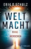 E-Book (epub) Weltmacht ohne Menschen von Erik D. Schulz