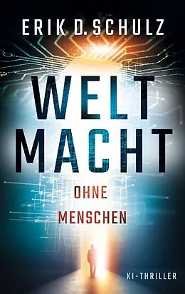 E-Book (epub) Weltmacht ohne Menschen von Erik D. Schulz