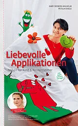 Kartonierter Einband Liebevolle Applikationen von Gaby Seeberg-Wilhelm, Petula Eisele
