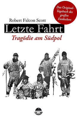 E-Book (epub) Letzte Fahrt - Tragödie am Südpol von Robert Falcon Scott