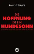 E-Book (epub) Die Hoffnung ist ein Hundesohn von Marcus Staiger