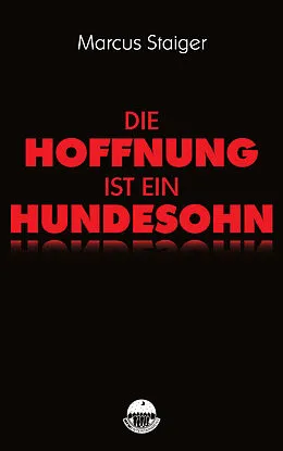 E-Book (epub) Die Hoffnung ist ein Hundesohn von Marcus Staiger