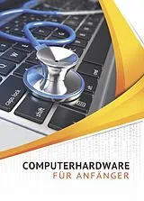 Fester Einband Computerhardware für Anfänger von Klaus Eifert