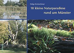 Kartonierter Einband 10 kleine Naturparadiese rund um Münster von Helga Kretzschmar
