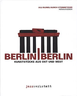 Ulli/Steinmetzger,Ulric Blobel CD Berlin | Berlin- Kunststa¼cke Aus Ost Und West