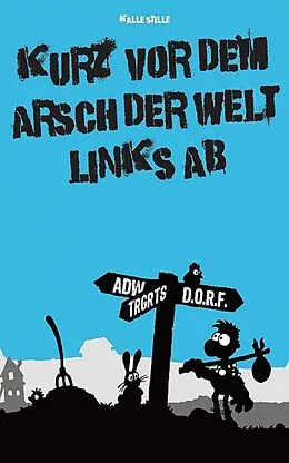 E-Book (epub) Kurz vor dem Arsch der Welt links ab von Karl-Heinz Stille