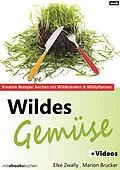 E-Book (epub) Wildes Gemüse von Elke Zwally, Marion Brucker