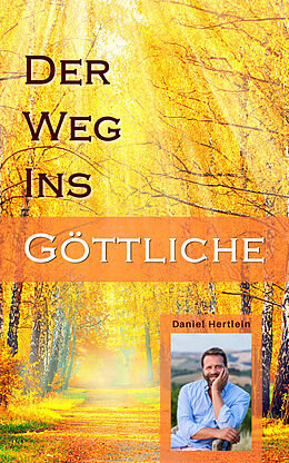 E-Book (epub) Der Weg ins Göttliche (eBook) von Daniel Hertlein