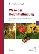 Fester Einband Wege der Heilmittelfindung von Heinz-Hartmut Vogel