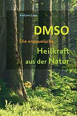 Kartonierter Einband DMSO  Die erstaunliche Heilkraft aus der Natur von Evelyne Laye