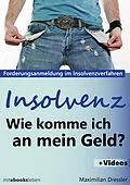 E-Book (epub) Insolvenz, Wie komme ich an mein Geld? von Maximilian Dressler