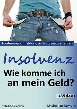 E-Book (epub) Insolvenz, Wie komme ich an mein Geld? von Maximilian Dressler