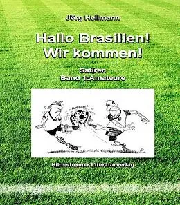 E-Book (epub) Hallo Brasilien! Wir kommen! Band I Amateure von Jörg Hellmann