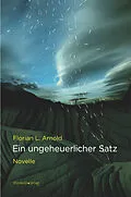 E-Book (epub) Ein ungeheuerlicher Satz von Florian L. Arnold