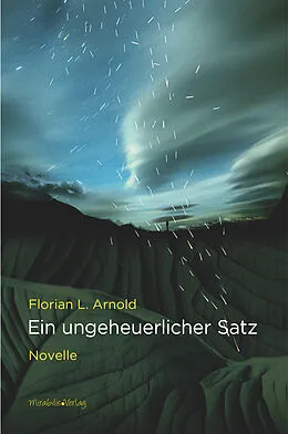 E-Book (epub) Ein ungeheuerlicher Satz von Florian L. Arnold