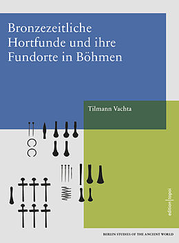 Kartonierter Einband Bronzezeitliche Hortfunde und ihre Fundorte in Böhmen von Tilmann Vachta