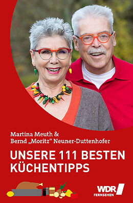 Kartonierter Einband Unsere 111 besten Küchentipps von Bernd &quot;Moritz&quot; Neuner-Duttenhofer, Martina Meuth