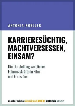 E-Book (epub) Karrieresüchtig, machtversessen, einsam? von Antonia Roeller