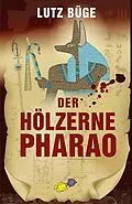 E-Book (epub) Der hölzerne Pharao von Lutz Büge