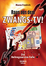Geheftet Raus aus dem Zwangs-TV ! von Marco Fredrich