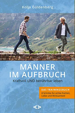 E-Book (epub) Männer im Aufbruch. Kraftvoll UND berührbar leben von Kolja Güldenberg