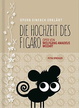 Fester Einband Hochzeit des Figaro - Oper von Wolfgang Amadeus Mozart (Band 6) von Petra Sprenger