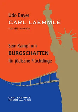 E-Book (epub) Carl Laemmle - Sein Kampf um Bürgschaften für jüdische Flüchtlinge von Dr. Udo Bayer
