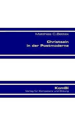 Kartonierter Einband Christsein in der Postmoderne von Matthiax C. Bettex