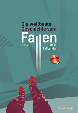 E-Book (epub) Die weltbeste Geschichte vom Fallen von Daniel Faßbender