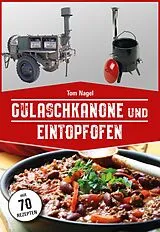 Kartonierter Einband Gulaschkanone und Eintopfofen von Tom Nagel