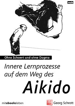E-Book (epub) Innere Lernprozesse auf dem Weg des Aikido von Georg Schrott