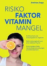 E-Book (epub) Risiko Faktor Vitamin Mangel. Das neue Wissen zu Vitaminen. Fit statt dauermüde. Langsamer altern. Das Risiko für Schlaganfall, Krebs, Demenz und Osteoporose senken. von Andreas Jopp