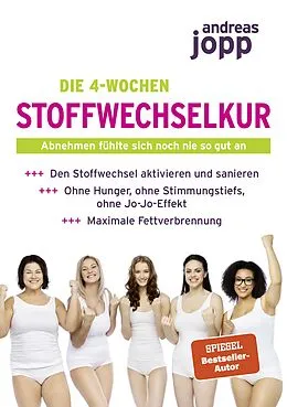 E-Book (epub) Die 4-Wochen Stoffwechselkur. Abnehmen fühlte sich noch nie so gut an. Den Stoffwechsel aktivieren und sanieren. Ohne Hunger, ohne Stimmungstiefs, ohne Jo-Jo-Effekt. Maximale Fettverbrennung. von Andreas Jopp