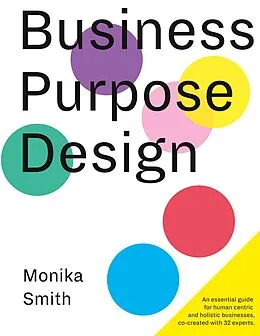 E-Book (epub) Business Purpose Design von Monika Smith, Daniel Heltzel; Maren Beverung; Katharina Zwielich, Shermin Voshmgir