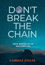 Kartonierter Einband Don't break the Chain von Gabriele Andler