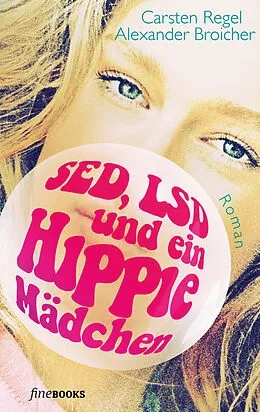 E-Book (epub) SED, LSD und ein Hippie-Mädchen von Carsten Regel, Alexander Broicher