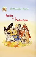 E-Book (epub) Bastian und die Zauberfeder von Gisi Mengesdorf-Kasten