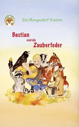 E-Book (epub) Bastian und die Zauberfeder von Gisi Mengesdorf-Kasten