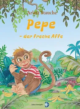 E-Book (epub) Pepe - der freche Affe von Arlett Stauche