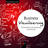 Fester Einband Business Visualisierung von Christian Botta, Daniel Reinold, Bernhard Schloß