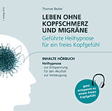 Audio CD (CD/SACD) Leben ohne Kopfschmerz und Migräne - Geführte Heilhypnose zu einem freien Kopfgefühl von Thomas Bezler